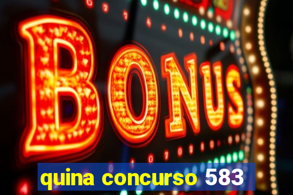 quina concurso 583